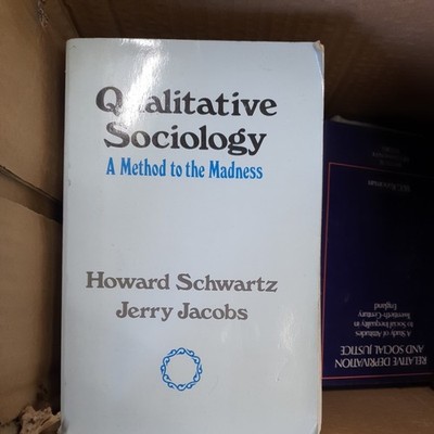 Qualitative Sociology: A Method to the Madness Schwartz, Howard and Jerry Jacobs