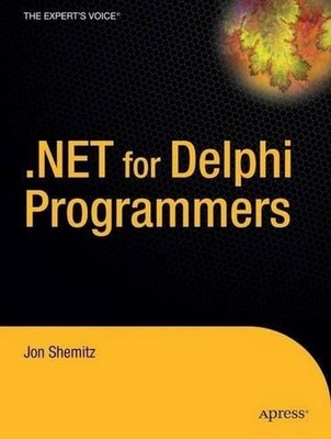 .NET 2.0 for Delphi Programmers: Your Delphi Experience Makes . Net Easy to Lear