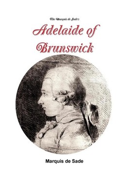 The Marquis de Sade's Adelaide of Brunswick Marquis De Sade Taschenbuch Englisch