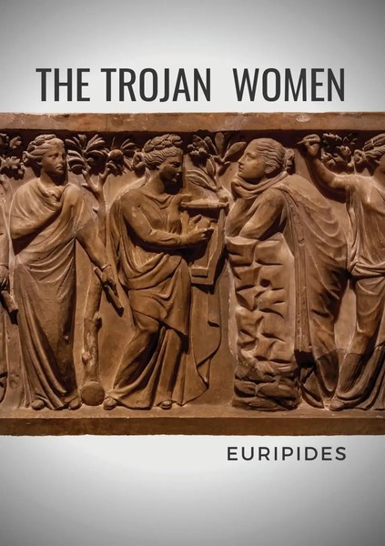 Euripides | The Trojan Women | Taschenbuch | Englisch (2020) | Ean 9782382748732-image