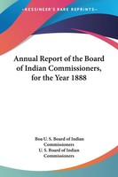 Annual Report Of The Board Of Indian Commissioners, For The Year 1888 | Buch