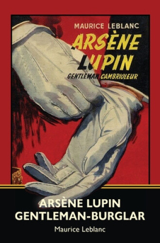 Thumbnail - Arsène Lupin, Gentleman-burglar (warbler Classics) By Leblanc, Maurice