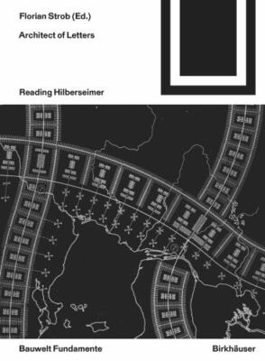 Architect of Letters : Reading Hilberseimer, Paperback by Strob, Florian (EDT...