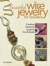 Beautiful Wire Jewelry for Beaders: Creative Wirework Projects for All Level...