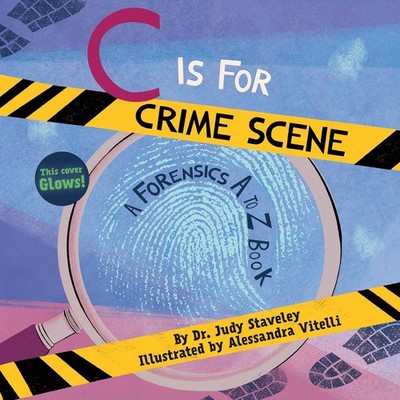 C Is for Crime Scene: A Forensics A to Z Book Hardcover by Alessandra Vitelli