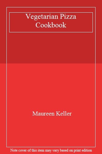 Delicious Vegetarian Pizza Recipes by Maureen Keller