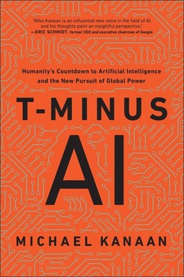 T-Minus AI: Humanity's Countdown to Artificial Intelligence and the New Purs...