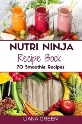 Nutri Ninja Recipe Book: 70 Smoothie Recipes for Weight Loss, Increa - VERY GOOD