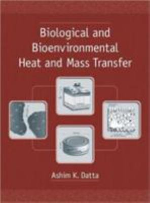 Biological and Bioenvironmental Heat and Mass Transfer (Food Science and...