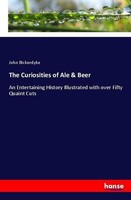 The Curiosities Of Ale & Beer John Bickerdyke