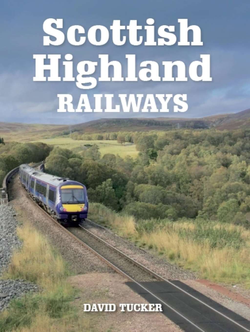 Scottish Highland Railways, Tucker, David, New Book