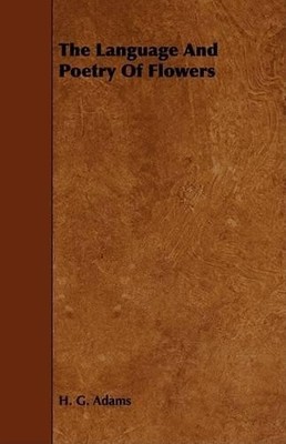 H. G. Adams The Language And Poetry Of Flowers (Paperback) (UK IMPORT)