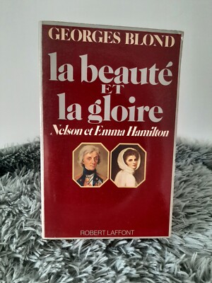 LA BEAUTE ET LA GLOIRE / GEORGES BLOND / NELSON & EMMA / ROBERT LAFFONT / 1999