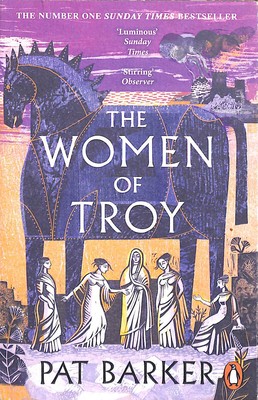 The Women of Troy: A retelling of the classic Greek myth from the author of Th..