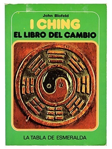 I Ching: El libro del cambio (La tabla de esmeralda)