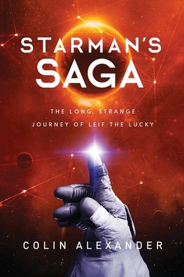Starman's Saga The Long, Strange Journey of Leif the Lucky Colin Alexander Buch