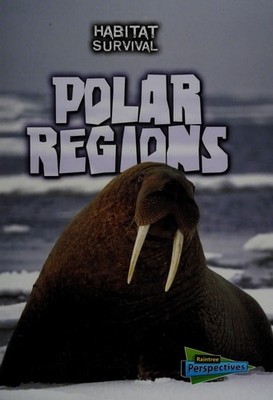 Polar Regions (Habitat Survival: Raintree Perspectives, Level P) by Waldron, Mel