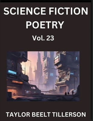 Taylor Beelt Tillerson | Science Fiction Poetry (Volume 23)- SciFi, Fantasy,...