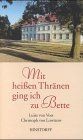 Mit heißen Thränen ging ich zu Bette von Luise von ... | Buch | Zustand sehr gut