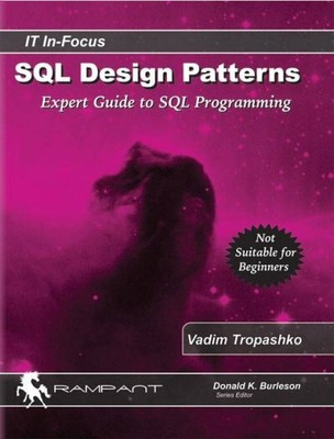 SQL Design Patterns : Expert Guide to SQL Programming, Paperback by Tropashko...