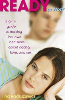 Ready or Not: A Girls Guide to Making Her Own Decisions about Dati - VERY GOOD