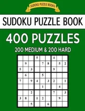 Sudoku Puzzle Book, 400 Puzzles, 200 Medium And 200 Hard: Improve Your Game...