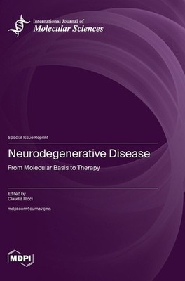 Neurodegenerative Disease: From Molecular Basis to Therapy by Claudia Ricci Hard