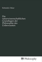 Oskar Schmidt | Die Naturwissenschaftlichen Grundlagen Der Philosophie Des...