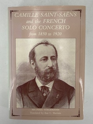 Michael Stegemann Camille Saint-Saëns French Solo Concerto Book Musicology