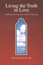 Living the Truth in Love: A Biblical Introduction- 0818907568, paperback, Ashley