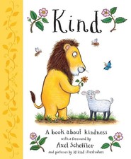 Kind: A book about kindness with over 30 illustrators, with a foreword by Axel S