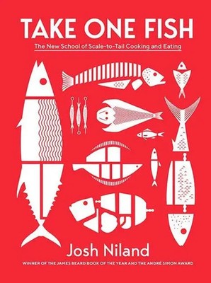 Take One Fish | The New School of Scale-to-Tail Cooking and Eating | Josh Niland
