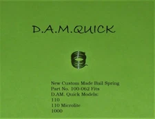 1 D.A.M. QUICK 110, 110 MICROLITE &1000 REEL NEW CUSTOM MADE BAIL SPRING#100-062