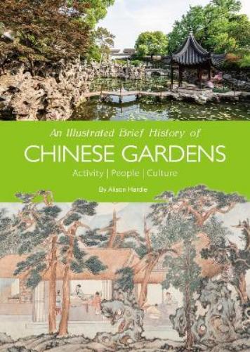 Hardie Alison An Illustrated Brief History of Chinese Gardens (Tascabile)