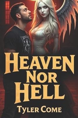 Heaven Nor Hell by Tyler Come Paperback Book