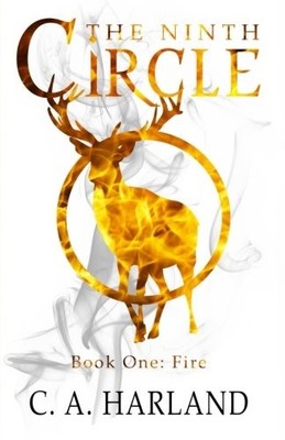 THE NINTH CIRCLE - FIRE (VOLUME 1) By C A Harland **BRAND NEW**
