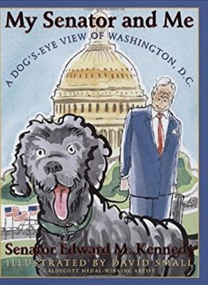 My Senator and Me : A Dog's-Eye View of Washington, D. C. Edward