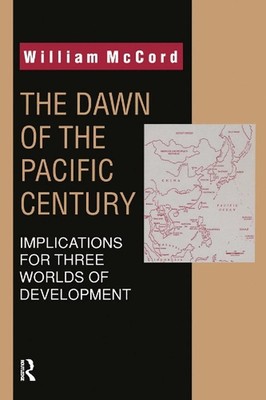 The Dawn of the Pacific Century: Implications for Three Worlds of Development by