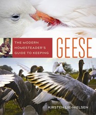 The Modern Homesteader's Guide to Keeping Geese by Lie-Nielsen