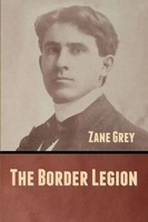 Zane Grey | The Border Legion | Taschenbuch | Englisch (2020) | Bibliotech Press