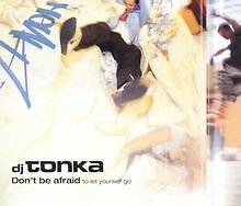 Don'T Be Afraid (to Let Yourse von DJ Tonka | CD | Zustand gut
