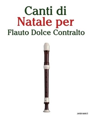 Canti di Natale per Flauto Dolce Contralto by Javier Marc? (Italian) Paperback B