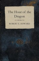 Robert E. Howard | The Hour Of The Dragon | Taschenbuch | Englisch (2014)
