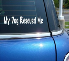 MY DOG RESCUED ME PET ADOPT FUNNY DECAL STICKER ART CAR WALL