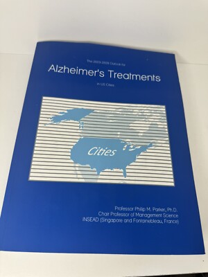 The 2023-2028 Outlook for Alzheimer's Treatments in US cities Philip M. Parker