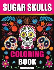 Sugar Skulls Coloring Book: Sugar Skull Adult Coloring Books, Sugar Skull C...