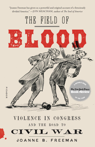 Thumbnail - The Field Of Blood: Violence In Congress And The Road To Civil War