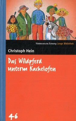 Das Wildpferd unterm Kachelofen von Christoph Hein (2006, Gebundene Ausgabe)
