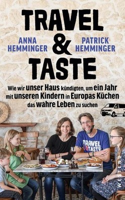 Patrick Hemminger / Travel & Taste: Wie wir unser Haus kündigten, um ein Jah ...