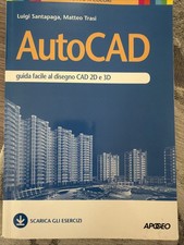 AutoCAD - guida facile al disegno CAD 2D e 3D (Luigi Santapaga, Matteo Trasi)